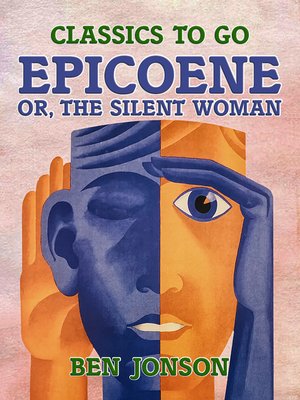 cover image of Epicoene, or, the Silent Woman